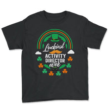 Load image into Gallery viewer, Luckiest Activity Director Ever Shamrock Top Hat St Patricks Day T - Youth Tee - Black
