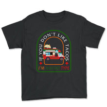 Load image into Gallery viewer, If You Don't Like Tacos I'm Nacho Type, Cinco De Mayo Shirt, May 5th - Youth Tee - Black
