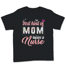 Load image into Gallery viewer, Mother's Day The Best Kind of Mom Raises Nurse Perfect Daughter
