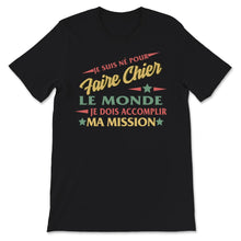Load image into Gallery viewer, Humour Tee Shirt Pour Hommes Je suis né pour Faire Chier et Je Dois
