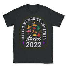 Load image into Gallery viewer, Mexico Shirt, Mexico 2022 Making Memories Together, Christmas Party - Unisex T-Shirt - Black
