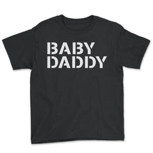 Load image into Gallery viewer, Father Shirt, Baby Daddy Tee, Protector Provider Disciplinarian, New - Youth Tee - Black
