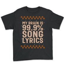 Load image into Gallery viewer, Music Teacher Shirt, My Brain Is 99.9% Song Lyrics Music Notes Funny - Youth Tee - Black
