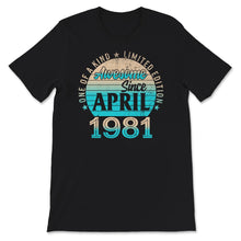 Load image into Gallery viewer, Awesome Since April 1981, Vintage 40 Years Old Shirt, Retro 40
