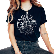 Load image into Gallery viewer, Garden Shirt, Early Distracted By Plants Tee, Gardening Lover Gift, - Unisex T-Shirt - Black
