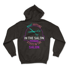 Load image into Gallery viewer, Hair Stylist Shirt, What Happens In The Salon Stays In The Salon - Hoodie - Black
