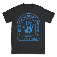 Load image into Gallery viewer, Child Abuse Prevention Month, See Something Say Something, Blue - Unisex T-Shirt - Black
