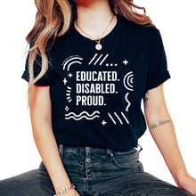 Load image into Gallery viewer, Disability Shirt, Educated Disabled Proud Humor Tee, Disability - Unisex T-Shirt - Black
