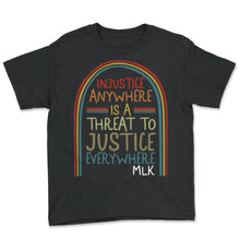 Load image into Gallery viewer, MLK Day, Injustice Anywhere Tee, MLK Civil Rights, Equality Human - Youth Tee - Black
