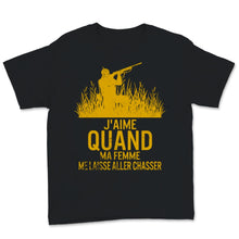 Load image into Gallery viewer, Chasseur Tshirt J'aime Quand Ma Femme Me Laisse Aller Chasser Cadeau
