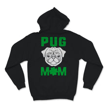 Load image into Gallery viewer, Pug mom Shirt St Patricks Day Cute Dog Mom Pugs Lover Dogs Puppy Mama
