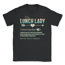 Load image into Gallery viewer, Lunch Lady Definition Arrow Heart Shirt, Cafeteria Worker Gift, - Unisex T-Shirt - Black
